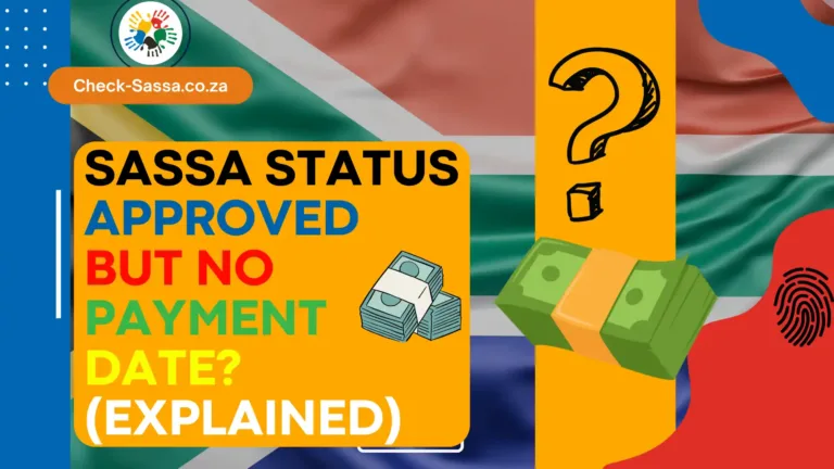 SASSA Status Approved But No Payment Date? (Explained)