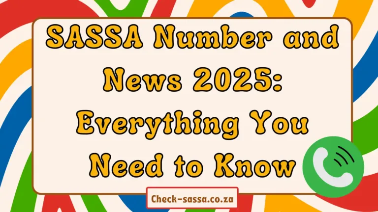 SASSA Number and News 2025: Everything You Need to Know
